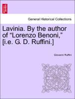 Seller image for Lavinia. By the author of Lorenzo Benoni, [i.e. G. D. Ruffini.] VOL. I for sale by moluna