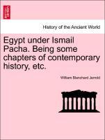 Image du vendeur pour Egypt under Ismail Pacha. Being some chapters of contemporary history, etc. mis en vente par moluna