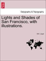 Bild des Verkufers fr Lights and Shades of San Francisco, with illustrations. zum Verkauf von moluna