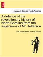 Bild des Verkufers fr A defence of the revolutionary history of North Carolina from the aspersions of Mr. Jefferson zum Verkauf von moluna