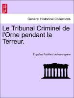 Bild des Verkufers fr Le Tribunal Criminel de l Orne pendant la Terreur. zum Verkauf von moluna