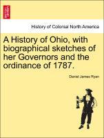 Bild des Verkufers fr A History of Ohio, with biographical sketches of her Governors and the ordinance of 1787. zum Verkauf von moluna