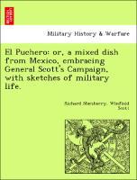 Bild des Verkufers fr El Puchero: or, a mixed dish from Mexico, embracing General Scott s Campaign, with sketches of military life. zum Verkauf von moluna