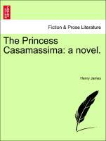 Seller image for The Princess Casamassima: a novel. Vol. III. for sale by moluna