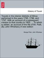 Bild des Verkufers fr Travels in interior districts of Africa: performed in the years 1795, 1796, and 1797. With an account of a subsequent mission to country in 1805. . To which is added, account of life of Mr. Park. [By John Whishaw.] A new edition. Vol. II. zum Verkauf von moluna