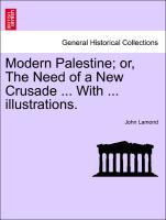 Bild des Verkufers fr Modern Palestine or, The Need of a New Crusade . With . illustrations. zum Verkauf von moluna