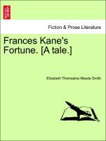 Bild des Verkufers fr Frances Kane s Fortune. [A tale.] zum Verkauf von moluna