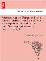 Bild des Verk�ufers f�r Proceedings in Parga and the Ionian Islands, with a series of correspondence and other justificatory documents. [With a map.] zum Verkauf von moluna