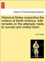 Bild des Verkufers fr Historical Notes respecting the Indians of North America, with remarks on the attempts made to convert and civilize them zum Verkauf von moluna