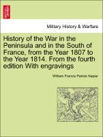 Seller image for History of the War in the Peninsula and in the South of France, from the Year 1807 to the Year 1814. From the fourth edition With engravings. VOL. IV, FOURTH EDITION for sale by moluna