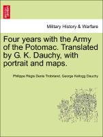 Seller image for Four years with the Army of the Potomac. Translated by G. K. Dauchy, with portrait and maps. for sale by moluna