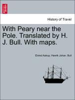 Seller image for With Peary near the Pole. Translated by H. J. Bull. With maps. for sale by moluna