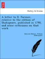 Bild des Verkufers fr A letter to R. Farmer, relative to the edition of Shakspeare, published in 1790, and some criticisms on that work zum Verkauf von moluna