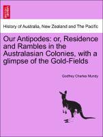 Bild des Verkufers fr Our Antipodes: or, Residence and Rambles in the Australasian Colonies, with a glimpse of the Gold-Fields. VOL. II zum Verkauf von moluna