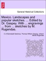Imagen del vendedor de Mexico. Landscapes and popular sketches. . Edited by Dr. Gaspey. With . engravings . from . sketches by M. Rugendas. a la venta por moluna