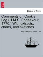 Bild des Verkufers fr Comments on Cook s Log (H.M.S. Endeavour, 1770.) With extracts, charts, and sketches. zum Verkauf von moluna