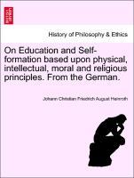 Bild des Verkufers fr On Education and Self-formation based upon physical, intellectual, moral and religious principles. From the German. zum Verkauf von moluna