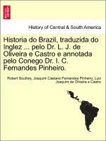 Immagine del venditore per Historia do Brazil, traduzida do Inglez . pelo Dr. L. J. de Oliveira e Castro e annotada pelo Conego Dr. I. C. Fernandes Pinheiro. Tomo Segundo venduto da moluna