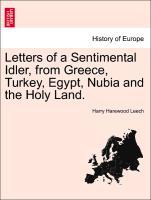 Seller image for Letters of a Sentimental Idler, from Greece, Turkey, Egypt, Nubia and the Holy Land. for sale by moluna