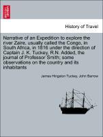 Bild des Verkufers fr Narrative of an Expedition to explore the river Zaire, usually called the Congo, in South Africa, in 1816 under the direction of Captain J. K. Tuckey, R.N. Added, the journal of Professor Smith some observations on the country and its inhabitants zum Verkauf von moluna