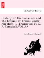Bild des Verkufers fr History of the Consulate and the Empire of France under Napoleon. . Translated by D. F. Campbell.VOL.XX zum Verkauf von moluna