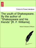 Bild des Verkufers fr The youth of Shakespeare. By the author of Shakespeare and his friends [R. F. Williams], vol. III zum Verkauf von moluna