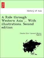 Imagen del vendedor de A Ride through Western Asia . With illustrations. Second edition a la venta por moluna