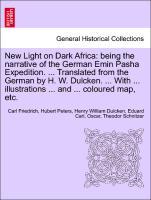 Bild des Verkufers fr New Light on Dark Africa: being the narrative of the German Emin Pasha Expedition. . Translated from the German by H. W. Dulcken. . With . illustrations . and . coloured map, etc. zum Verkauf von moluna