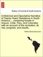 Bild des Verkufers fr A Historical and Descriptive Narrative of Twenty Years Residence in South America . containing travels in Arauco, Chile, Peru, and Columbia with an account of the revolution, its rise, progress, and results. VOL. III zum Verkauf von moluna