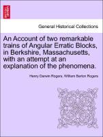 Bild des Verkufers fr An Account of two remarkable trains of Angular Erratic Blocks, in Berkshire, Massachusetts, with an attempt at an explanation of the phenomena. zum Verkauf von moluna