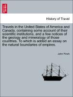 Imagen del vendedor de Travels in the United States of America and Canada, containing some account of their scientific institutions, and a few notices of the geology and mineralogy of those countries. To which is added an essay on the natural boundaries of empires. a la venta por moluna