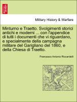 Imagen del vendedor de Minturno e Traetto. Svolgimenti storici antichi e moderni . con l appendice di tutti i documenti che vi riguardano, e specialmente della campagna militare del Garigliano del 1860, e della Chiesa di Traetto. a la venta por moluna