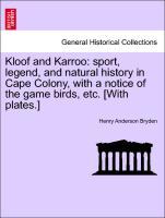 Bild des Verkufers fr Kloof and Karroo: sport, legend, and natural history in Cape Colony, with a notice of the game birds, etc. [With plates.] zum Verkauf von moluna