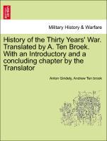 Image du vendeur pour History of the Thirty Years War. Translated by A. Ten Broek. With an Introductory and a concluding chapter by the Translator mis en vente par moluna