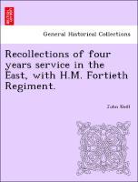 Bild des Verkufers fr Recollections of four years service in the East, with H.M. Fortieth Regiment. zum Verkauf von moluna