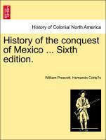 Seller image for History of the conquest of Mexico . Sixth edition. Vol. I. New and Revised Edition for sale by moluna