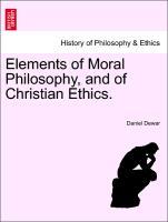 Bild des Verkufers fr Elements of Moral Philosophy, and of Christian Ethics. Vol. I. zum Verkauf von moluna