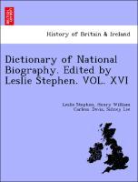 Bild des Verkufers fr Dictionary of National Biography. Edited by Leslie Stephen. VOL. XVI zum Verkauf von moluna