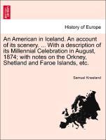 Bild des Verkufers fr An American in Iceland. An account of its scenery. . With a description of its Millennial Celebration in August, 1874 with notes on the Orkney, Shetland and Faroe Islands, etc. zum Verkauf von moluna