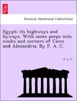 Imagen del vendedor de Egypt its highways and byways. With some peeps into nooks and corners of Cairo and Alexandria. By F. A. C. a la venta por moluna