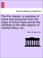 Seller image for The Far Interior: a narrative of travel and adventure from the Cape of Good Hope across the Zambesi to the lake regions of Central Africa, etc. Vol. I. for sale by moluna