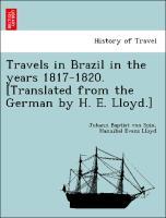 Bild des Verkufers fr Travels in Brazil in the years 1817-1820. [Translated from the German by H. E. Lloyd.] zum Verkauf von moluna