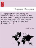 Bild des Verkufers fr A Topographical Dictionary of Scotland, and of the Islands in the British Seas . Being a continuation of the Topography of the United Kingdom of Great Britain and Ireland. Vol. II. zum Verkauf von moluna