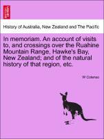 Bild des Verkufers fr In memoriam. An account of visits to, and crossings over the Ruahine Mountain Range, Hawke s Bay, New Zealand and of the natural history of that region, etc. zum Verkauf von moluna
