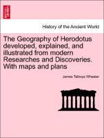 Bild des Verkufers fr The Geography of Herodotus developed, explained, and illustrated from modern Researches and Discoveries. With maps and plans zum Verkauf von moluna