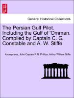 Bild des Verkufers fr The Persian Gulf Pilot. Including the Gulf of Omman. Compiled by Captain C. G. Constable and A. W. Stiffe zum Verkauf von moluna