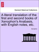 Bild des Verkufers fr A literal translation of the first and second books of Xenophon s Anabasis, with English notes, etc. zum Verkauf von moluna