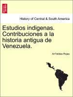 Imagen del vendedor de Estudios indigenas. Contribuciones a la historia antigua de Venezuela. a la venta por moluna