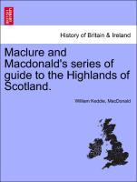 Seller image for Maclure and Macdonald s series of guide to the Highlands of Scotland. for sale by moluna