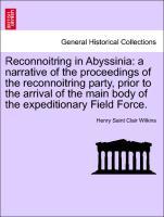 Bild des Verkufers fr Reconnoitring in Abyssinia: a narrative of the proceedings of the reconnoitring party, prior to the arrival of the main body of the expeditionary Field Force. zum Verkauf von moluna